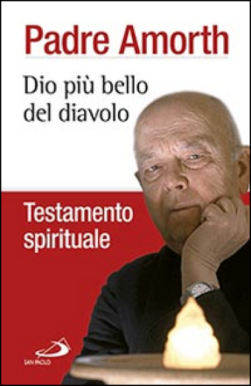 Dio più bello del diavolo. Testamento spirituale - Gabriele Amorth