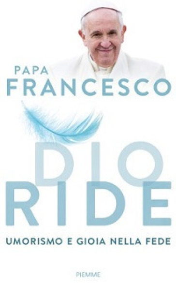 Dio ride. Umorismo e gioia nella fede - Papa Francesco (Jorge Mario Bergoglio)