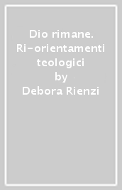 Dio rimane. Ri-orientamenti teologici