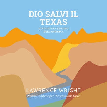 Dio salvi il Texas - Lawrence Wright