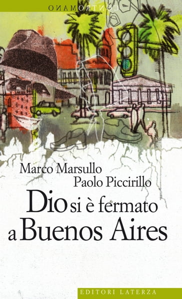 Dio si è fermato a Buenos Aires - Marco Marsullo - Paolo Piccirillo