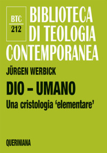 Dio - umano. Una cristologia «elementare» - Jurgen Werbick