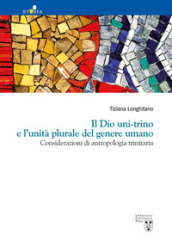 Il Dio uni-trino e l unità plurale del genere umano. Considerazioni di antropologia trinitaria