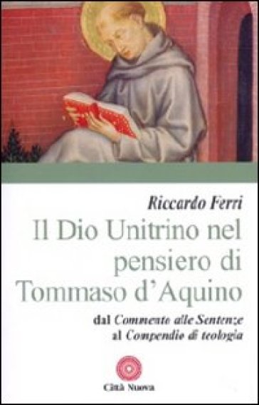 Dio unitrino nel pensiero di Tommaso d'Aquino - Riccardo Ferri