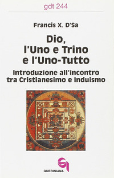 Dio, l'uno e trino e l'uno-tutto. Introduzione all'incontro tra cristianesimo e induismo - Francis X. D