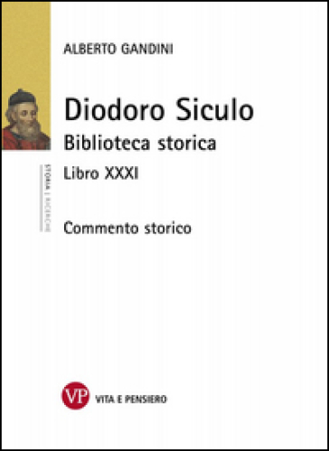 Diodoro Siculo. Biblioteca storica. Libro XXXI. Commento storico - Alberto Gandini