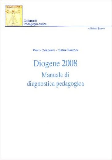 Diogene 2008. Manuale di diagnostica pedagogica - Catia Giaconi - Piero Crispiani