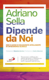 Dipende da noi. Idee e azioni di solidarietà intelligente in un