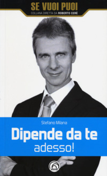 Dipende da te adesso! - Stefano Milana