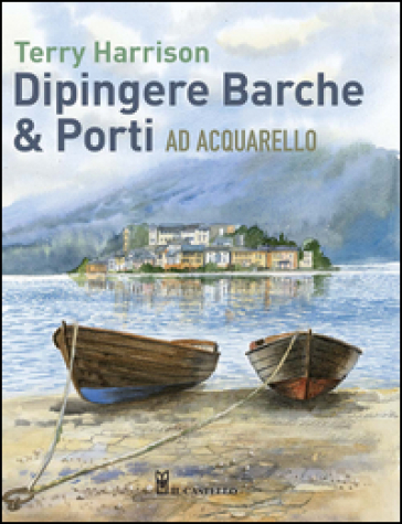 Dipingere barche & porti ad acquarello - Terry Harrison