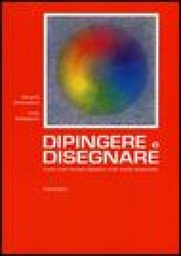 Dipingere e disegnare - Margrit Junemann - Fritz Weitmann