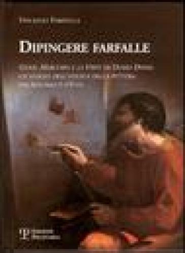 Dipingere farfalle. Giove, mercurio e la virtù Dosso Dossi: un elogio dell'otium e della pittura per Alfonso I d'Este - Vincenzo Farinella