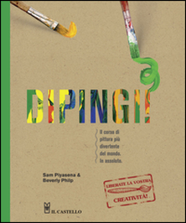 Dipingi! Ediz. illustrata - Sam Piyasena - Philip Beverly