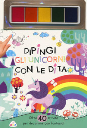 Dipingi gli unicorni con le dita. Oltre 40 attività per decorare con fantasia! Ediz. a colori. Con pannello di inchiostro