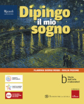 Dipingo il mio sogno. Per la Scuola media. Con e-book. Con espansione online. Vol. B: Storia dell arte e laboratori