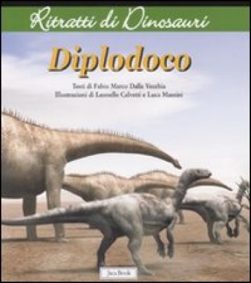 Diplodoco. Ritratti di dinosauri. Ediz. illustrata - Fabio Marco Dalla Vecchia