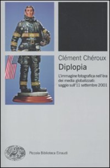 Diplopia. L'immagine fotografica nell'èra dei media globalizzati: saggio sull'11 settembre 2001 - Clément Chéroux