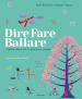 Dire, fare, ballare. L abecedario che fa giocare le parole. Ediz. illustrata