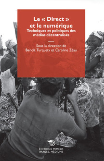 Le «Direct» et le numérique. Techniques et politiques des médias décentralisés