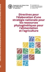 Directives pour l élaboration d une stratégie nationale pour les ressources phytogénétiques pour l alimentation et l agriculture