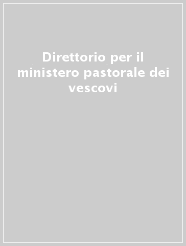 Direttorio per il ministero pastorale dei vescovi