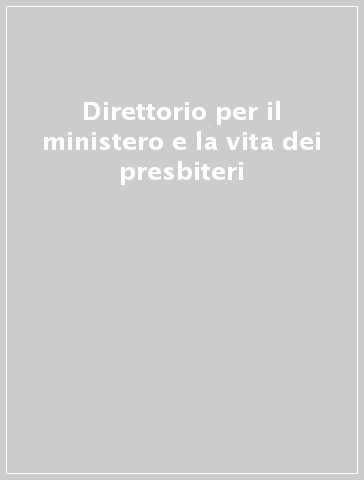 Direttorio per il ministero e la vita dei presbiteri