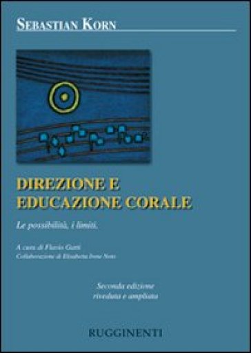 Direzione ed educazione corale. Le possibilità, i limiti - Sebastian Korn