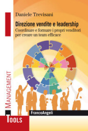 Direzione vendite e leadership. Coordinare e formare i propri venditori per creare un team efficace