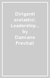 Dirigenti scolastici. Leadership e responsabilità