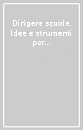 Dirigere scuole. Idee e strumenti per la leadership educativa (2023). Vol. 2: Ci interessa ancora la scuola? Personalità e suggestioni da Don Milani all educazione 4.0