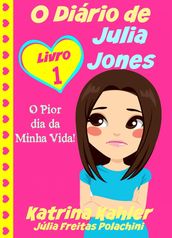 O Diário de Julia Jones - O Pior dia da Minha Vida!