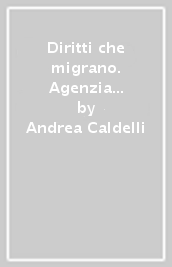 Diritti che migrano. Agenzia di cittadinanza. Progetto di accoglienza e orientamento