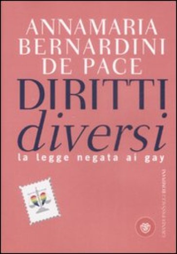 Diritti diversi. La legge negata ai gay - Annamaria Bernardini De Pace