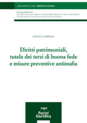 Diritti patrimoniali, tutela dei terzi di buona fede e misure preventive antimafia