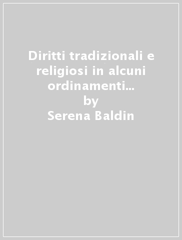 Diritti tradizionali e religiosi in alcuni ordinamenti contemporanei - Serena Baldin