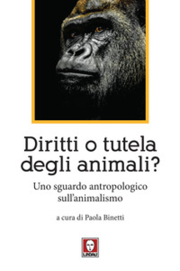 Diritti o tutela degli animali? Uno sguardo antropologico sull'animalismo