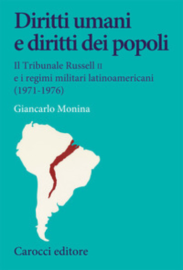 Diritti umani e diritti dei popoli. Il Tribunale Russell II e i regimi militari latinoamer...