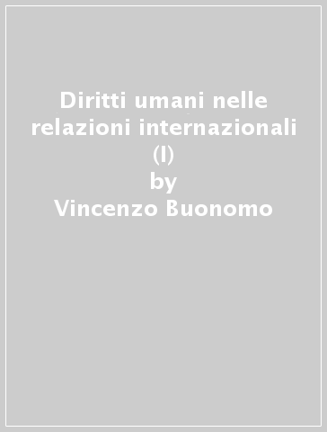 Diritti umani nelle relazioni internazionali (I) - Vincenzo Buonomo