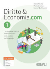 Diritto & Economia.com. Le regole del diritto e dell economia nella società multimediale. Per le Scuole superiori. Con e-book. Con espansione online. Vol. 1