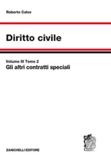 Diritto civile. 3/2: Gli  altri contratti speciali - Roberto Calvo