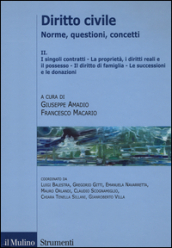 Diritto civile. Norme, questioni, concetti. 2.I singoli, contratti. La proprietà, i diritti reali e il possesso. Il diritto di famiglia. Le successioni e le donazioni