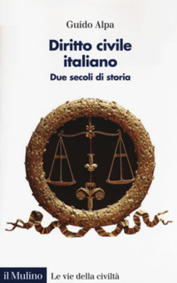 Diritto civile italiano. Due secoli di storia - Guido Alpa
