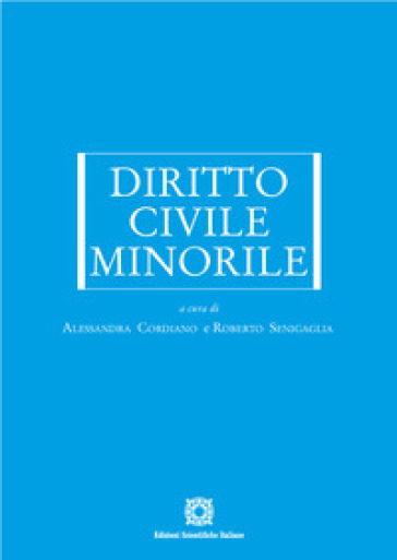 Diritto civile minorile - Alessandra Cordiano - Roberto Senigaglia