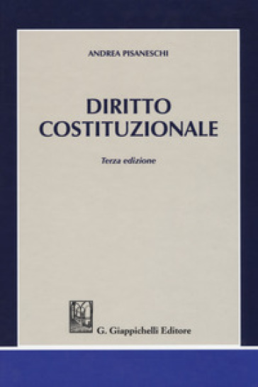 Diritto costituzionale - Andrea Pisaneschi