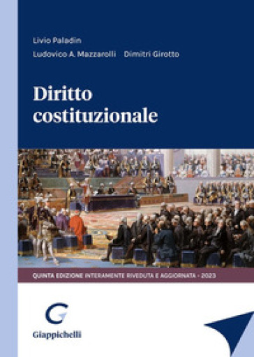 Diritto costituzionale - Ludovico A. Mazzaroli - Dimitri Girotto - Livio Paladin
