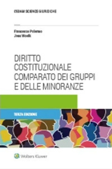 Diritto costituzionale comparato dei gruppi e delle minoranze - Francesco Palermo - Jens Woelk