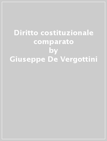 Diritto costituzionale comparato - Giuseppe De Vergottini