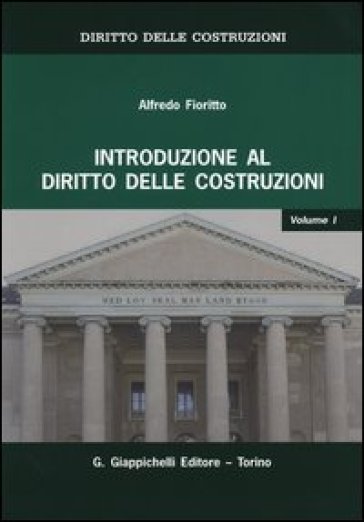 Diritto delle costruzioni. 1.Introduzione al diritto delle costruzioni - Alfredo Fioritto