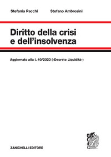 Diritto della crisi e dell'insolvenza. Aggiornato alla l. 40/2020 («Decreto Liquidità») - Stefania Pacchi Pesucci - Stefano Ambrosini