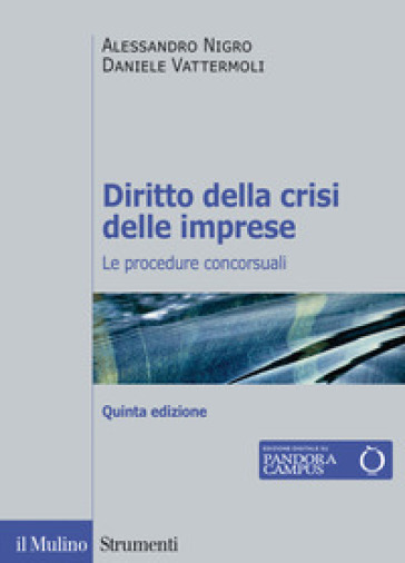 Diritto della crisi delle imprese. Le procedure concorsuali - Alessandro Nigro - Daniele Vattermoli